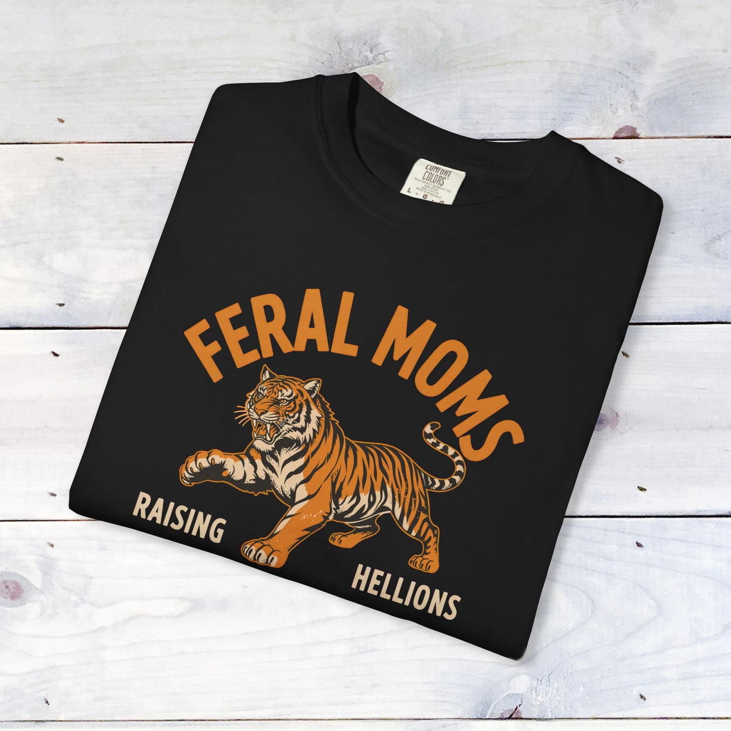 Feral Moms Comfort Colors Unisex Shirt