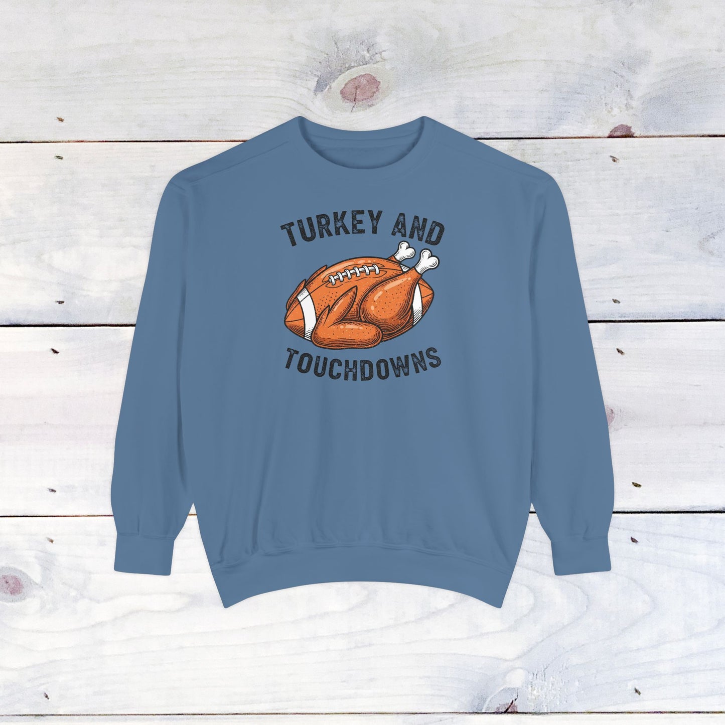 Turkey and Touchdowns Comfort Colors Sweatshirt