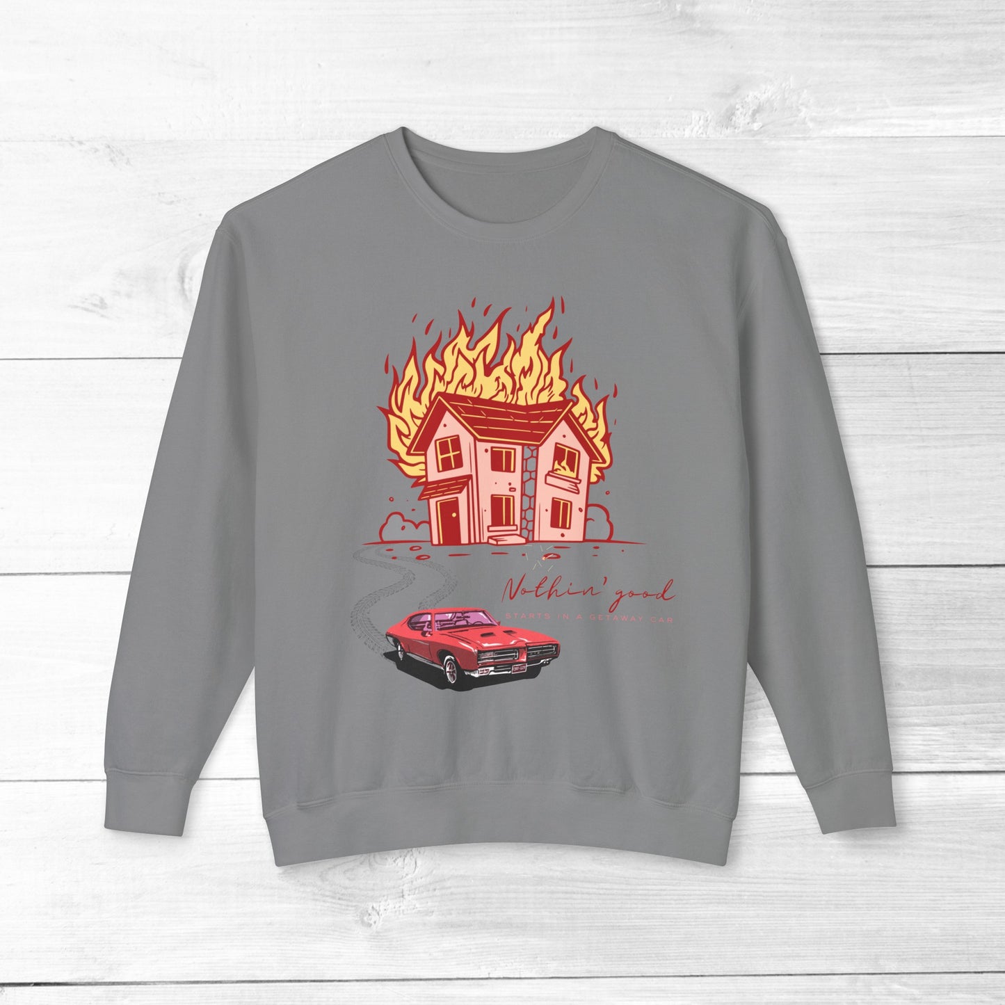 House on Fire, Getaway Car - Comfort Colors Sweater