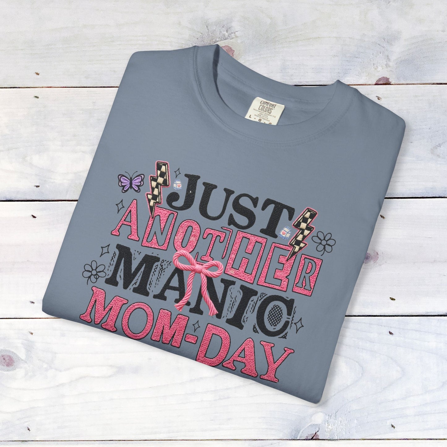 Manic Mom-Day Comfort Colors Unisex Shirt