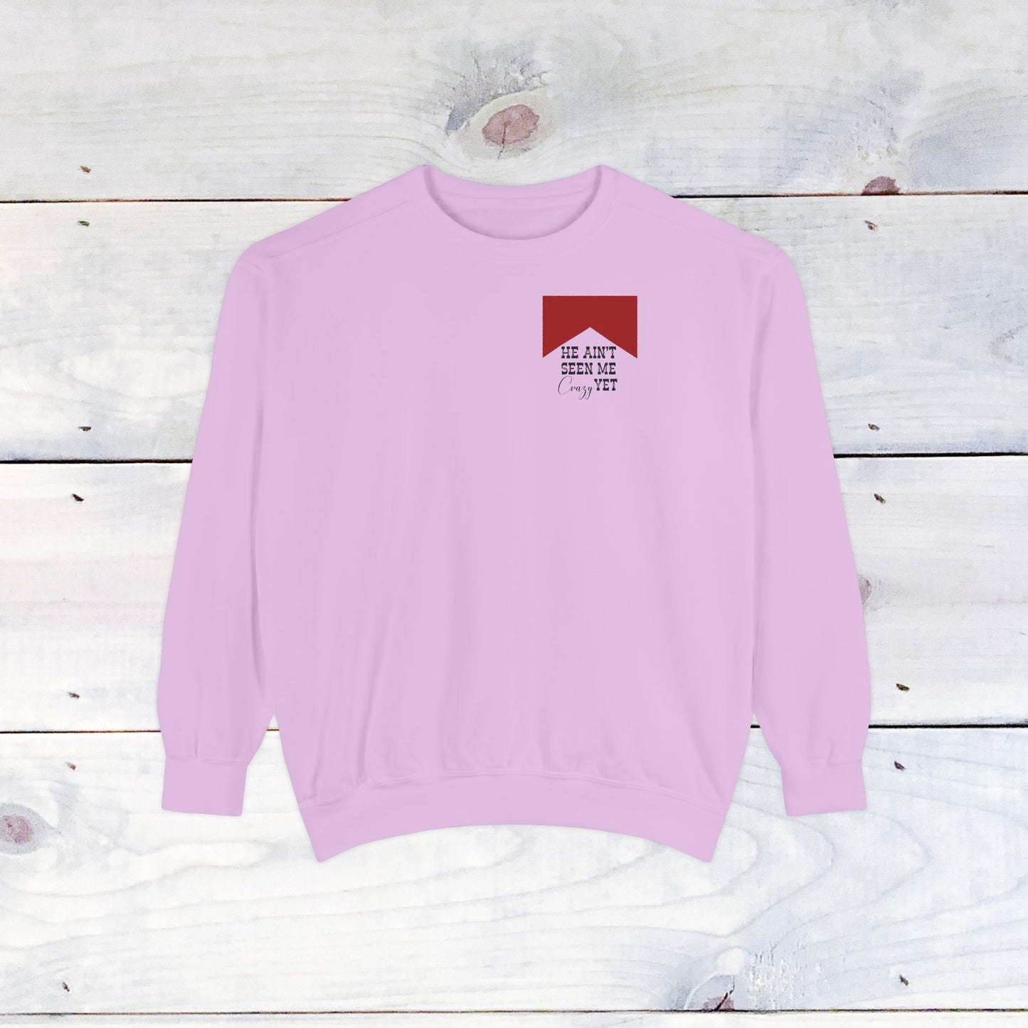 He Aint Seen me Crazy YEY, Miranda Lambert Comfort Colors Sweater