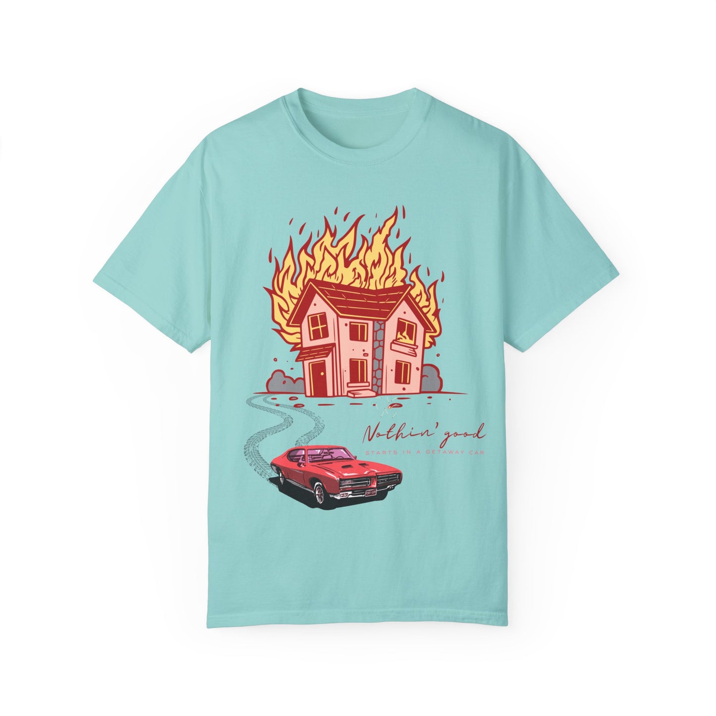 House on Fire, Getaway Car - Comfort Colors T