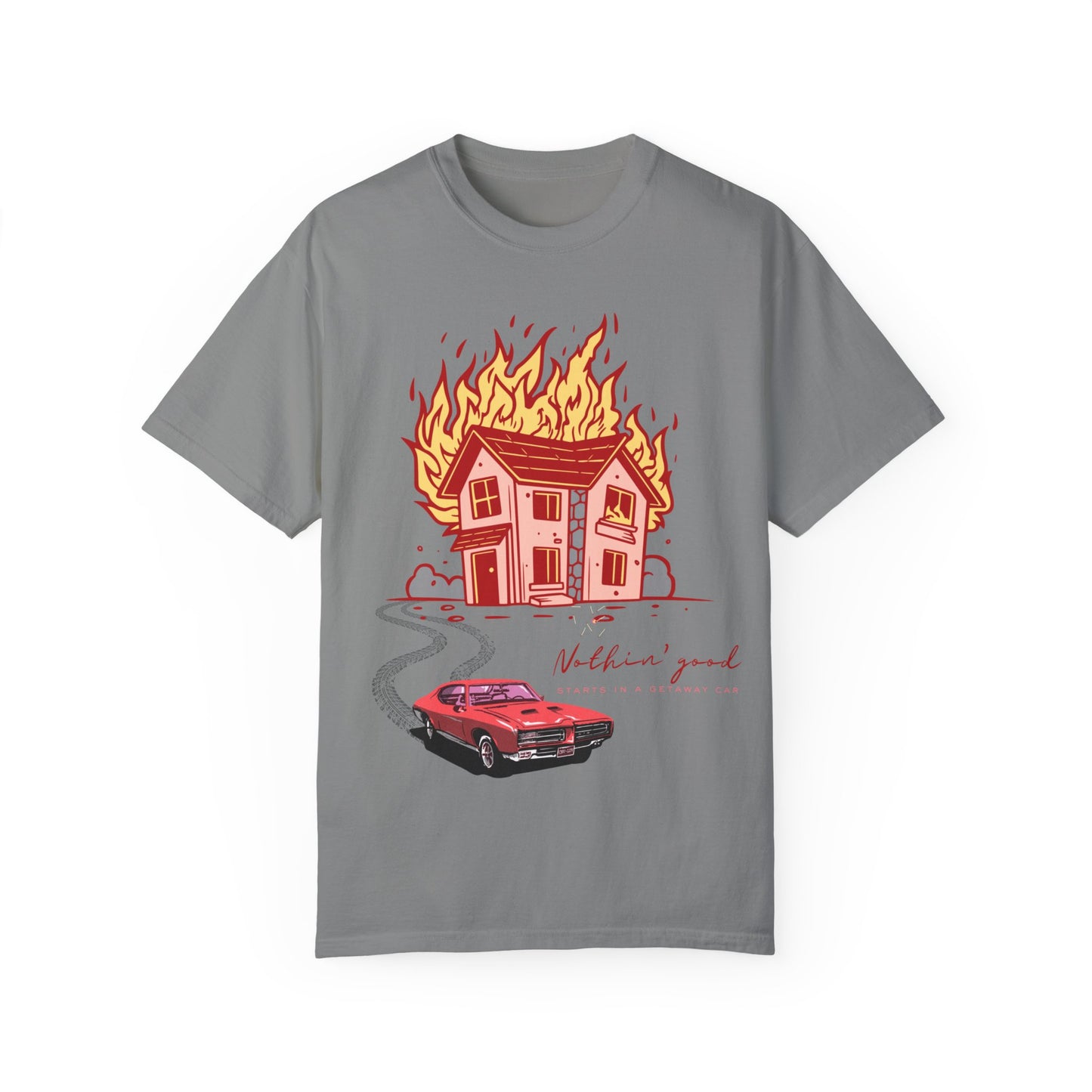 House on Fire, Getaway Car - Comfort Colors T
