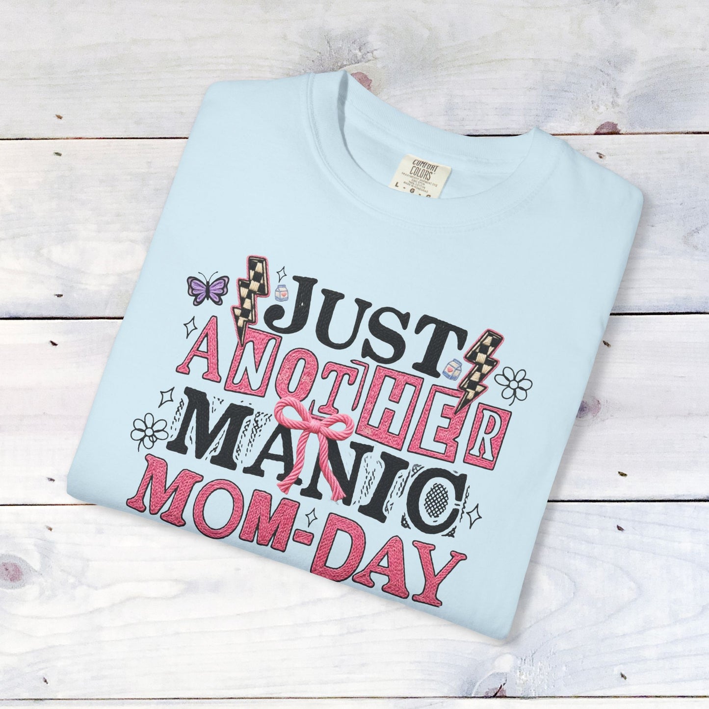 Manic Mom-Day Comfort Colors Unisex Shirt