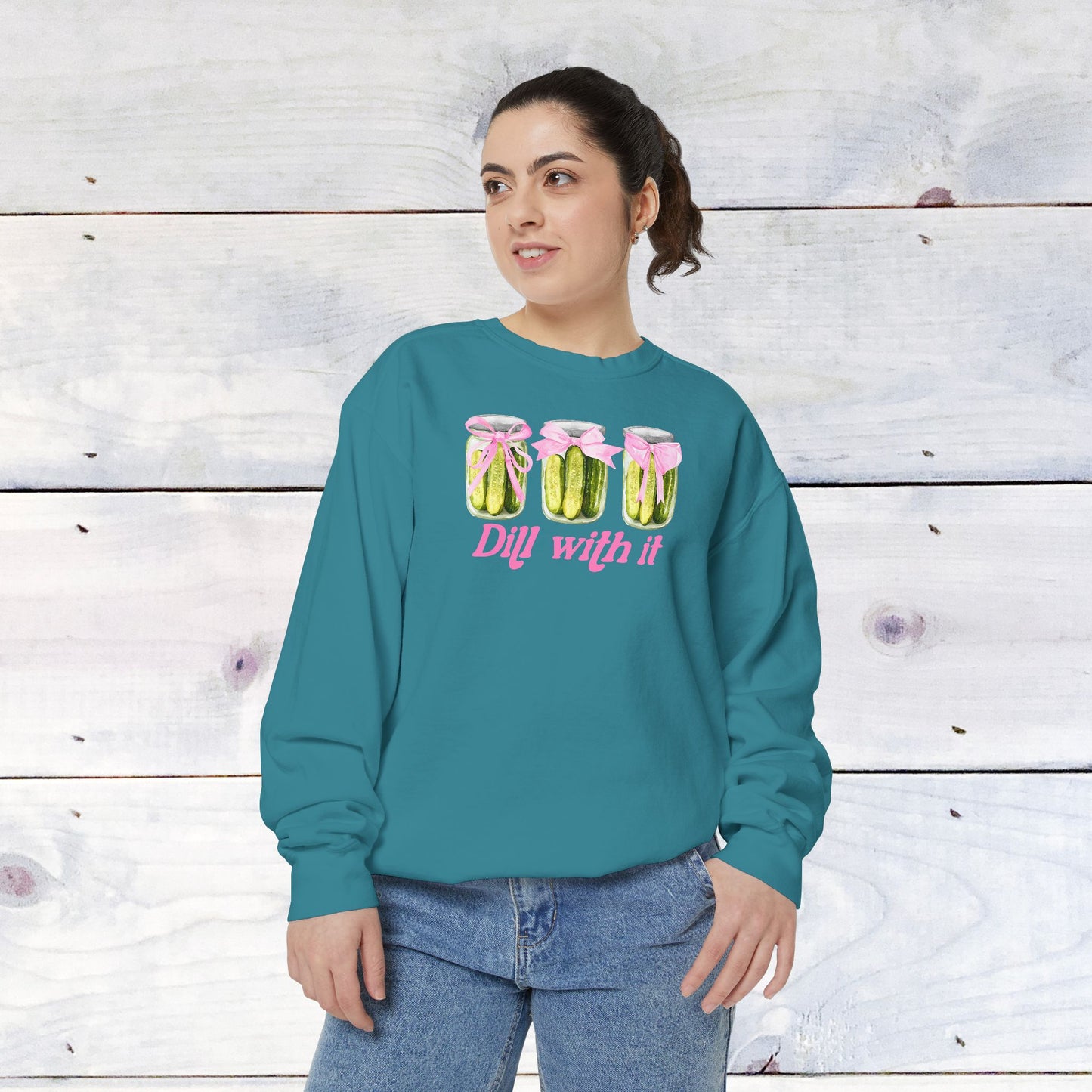 Dill With IT ..  Adult Comfort Colors Sweatshirt