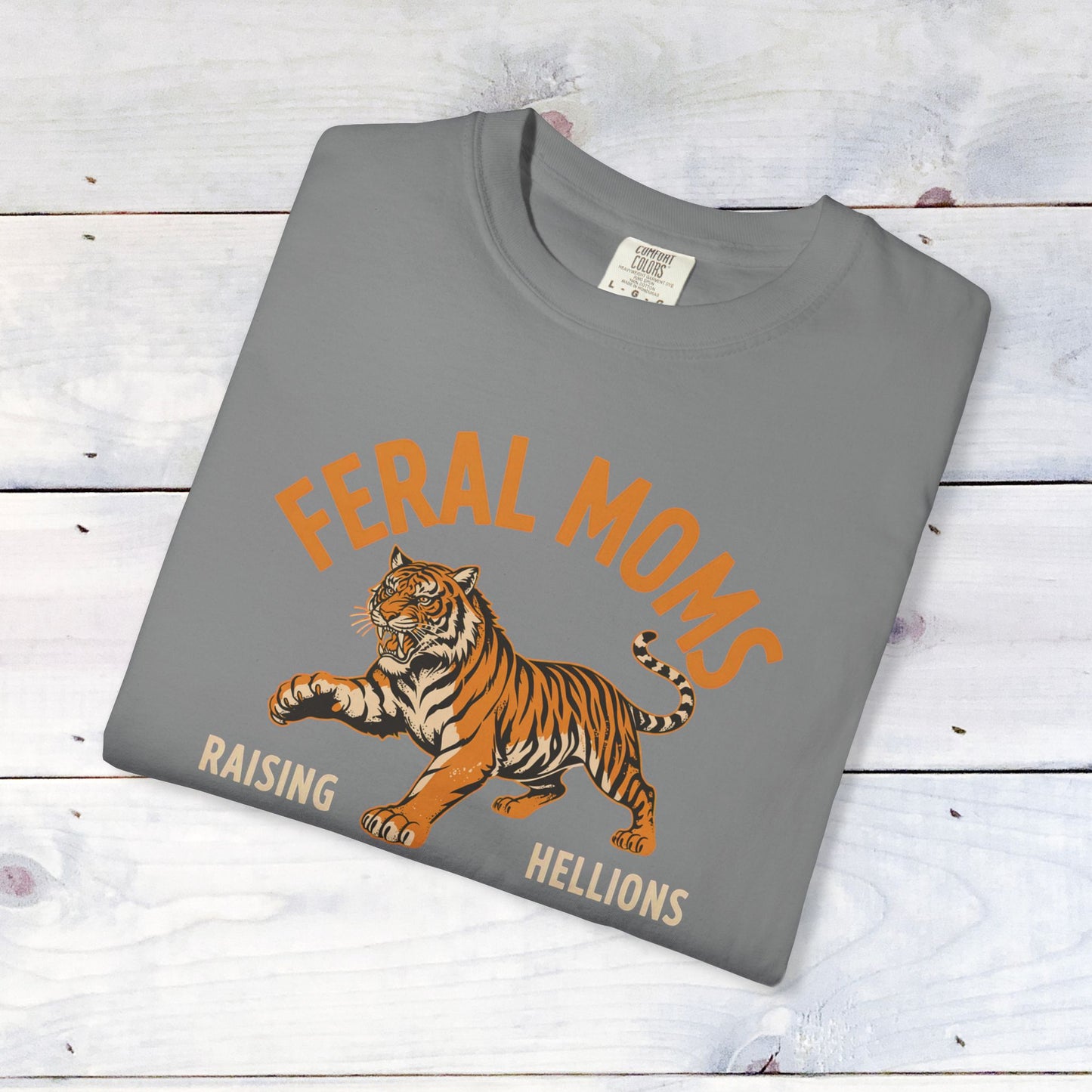 Feral Moms Comfort Colors Unisex Shirt
