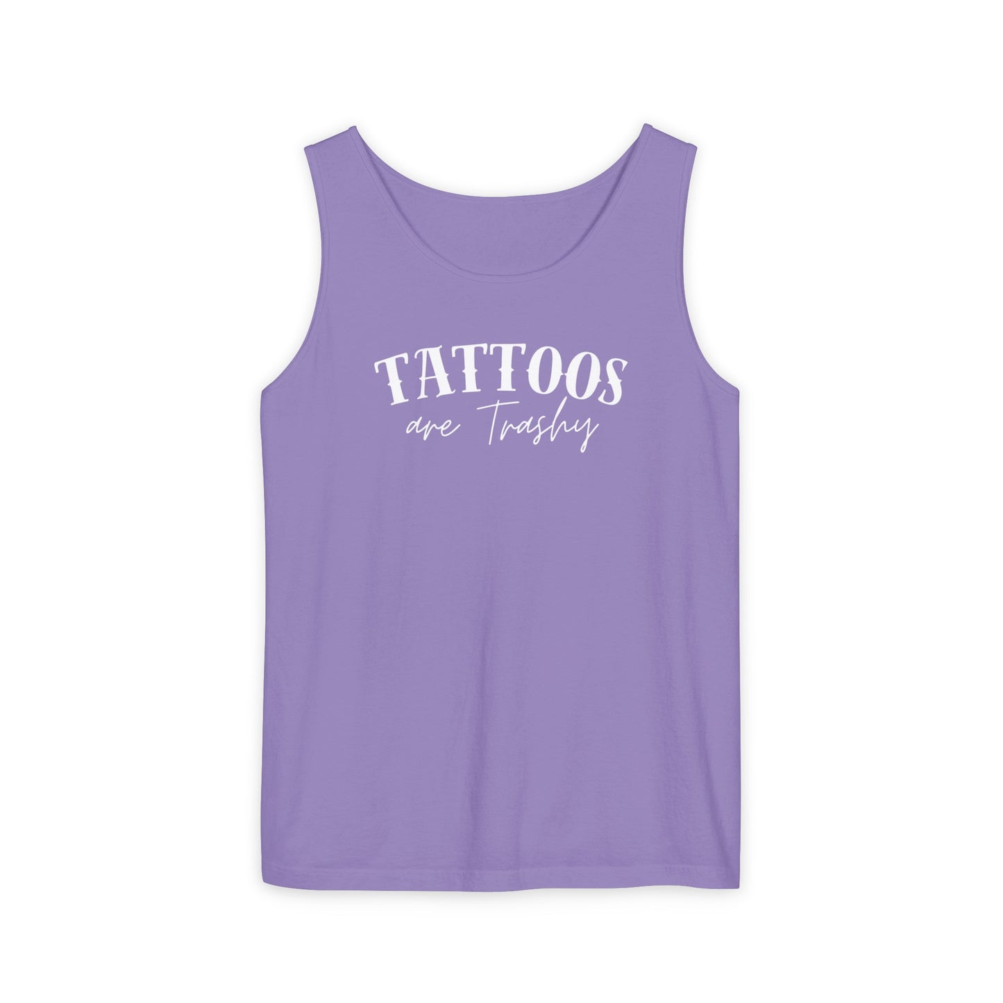 Tattoos are trashy Tank - Comfort Colors