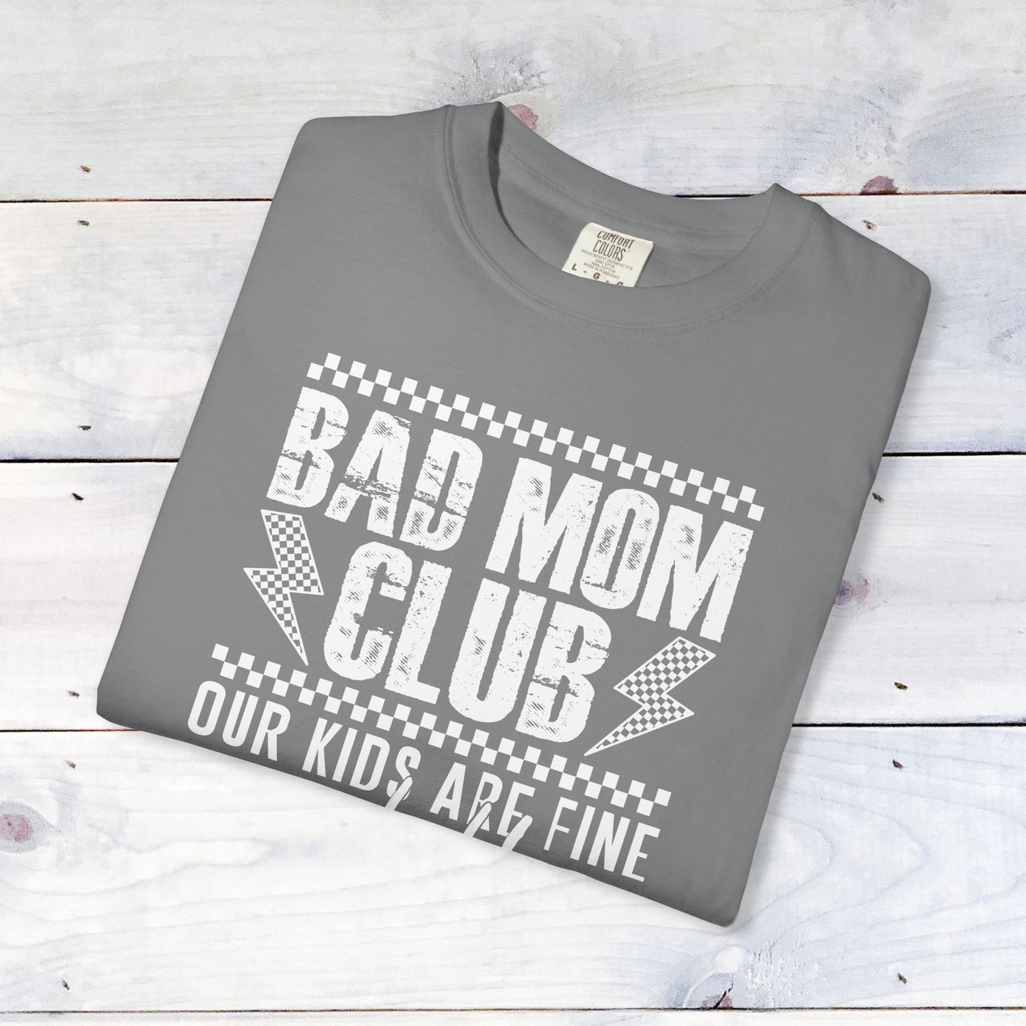 Bad Moms Club Comfort Colors Unisex Shirt