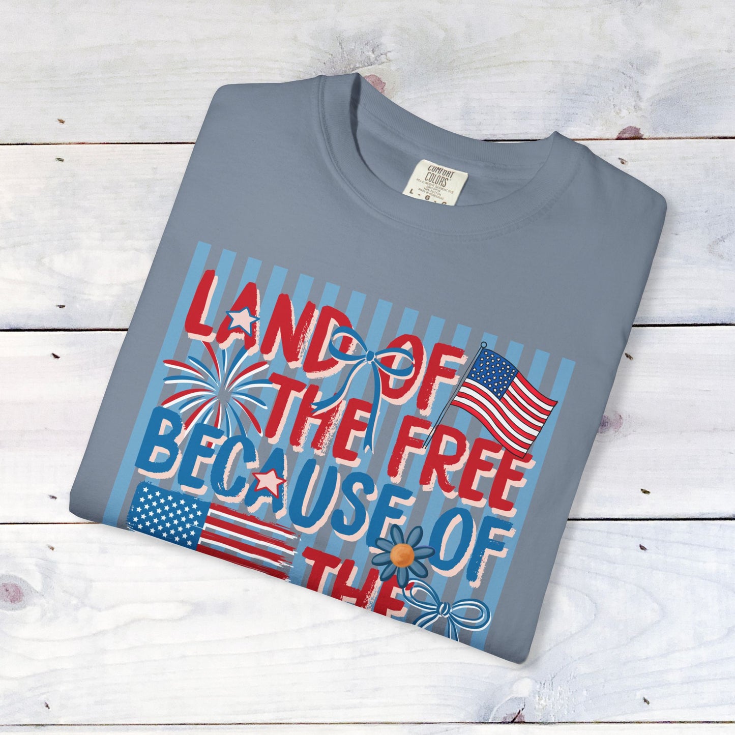 "Land of the Free Because of the Brave"  Comfort Colors Unisex Shirt
