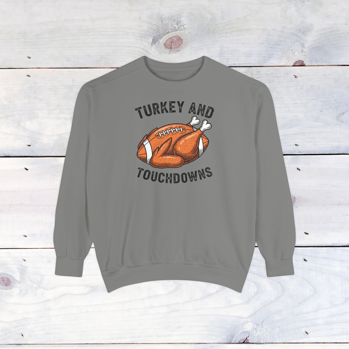 Turkey and Touchdowns Comfort Colors Sweatshirt