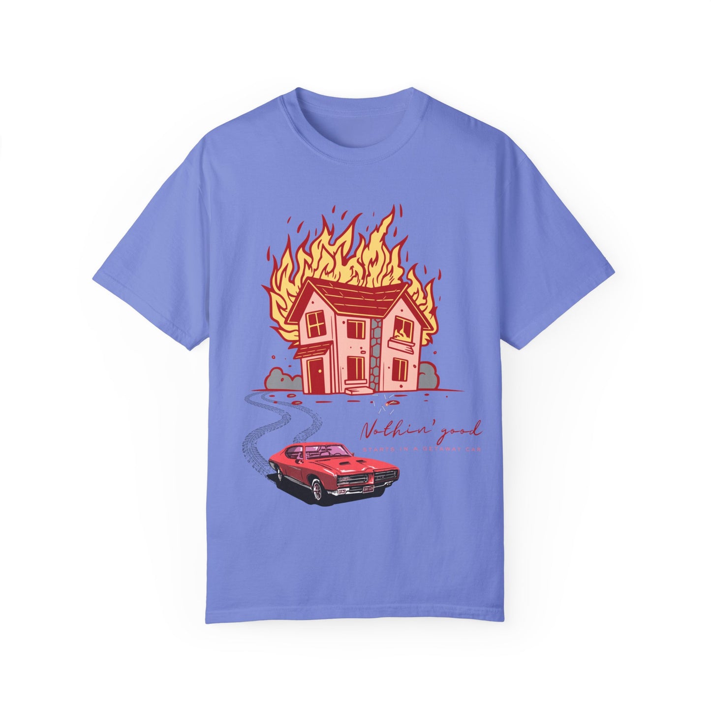 House on Fire, Getaway Car - Comfort Colors T